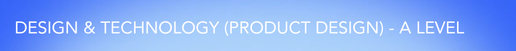DESIGN & TECHNOLOGY (PRODUCT DESIGN) - A LEVEL VIDEO