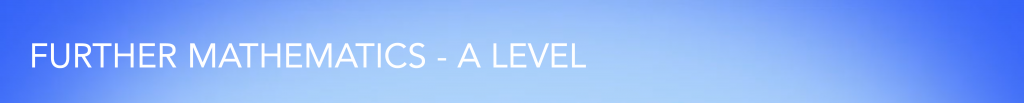 FURTHER MATHEMATICS - A LEVEL VIDEO