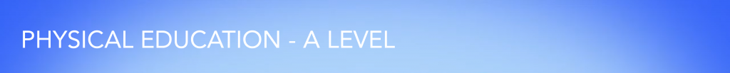 PHYSICAL EDUCATION - A LEVEL VIDEO